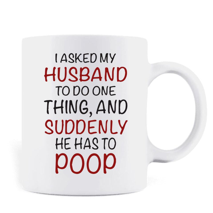 Personalized Funny Couple Coffee Mug - Gift Idea For Couple/Husband From Wife - I Asked My Husband To Do One Thing