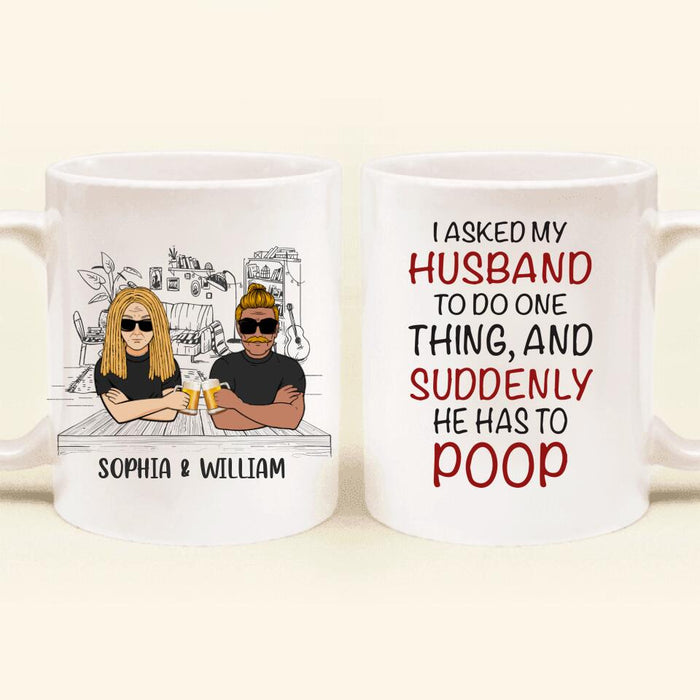 Personalized Funny Couple Coffee Mug - Gift Idea For Couple/Husband From Wife - I Asked My Husband To Do One Thing