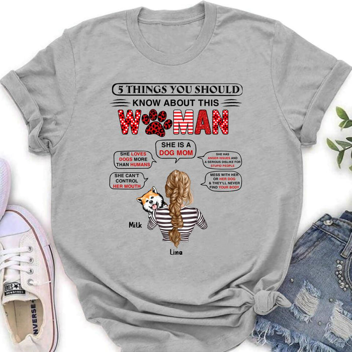 Personalized Dog Mom Shirt - Up to 4 Dogs - Best Gift idea For Dog Lovers - 5 Things You Should Know About This Woman