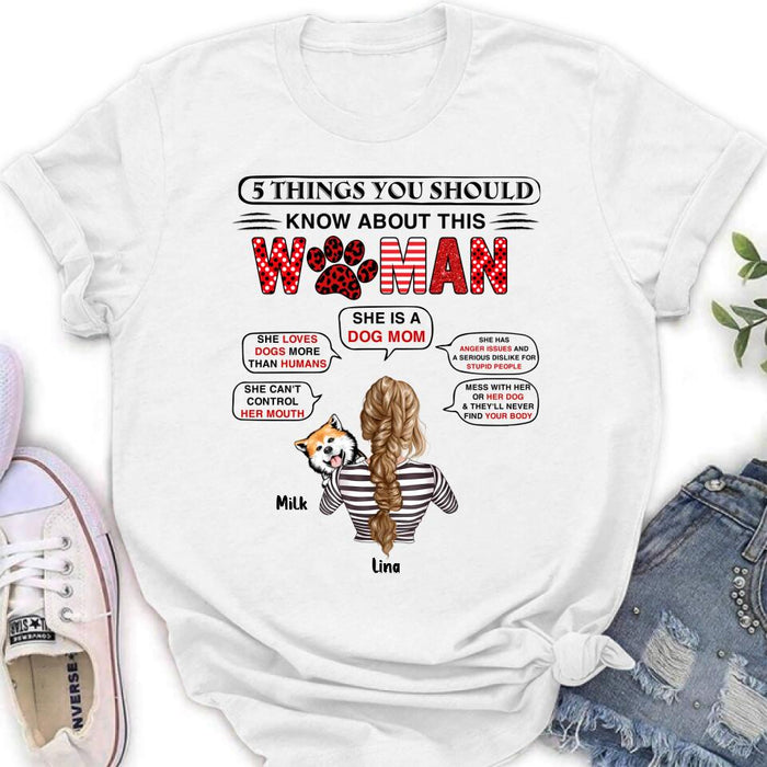 Personalized Dog Mom Shirt - Up to 4 Dogs - Best Gift idea For Dog Lovers - 5 Things You Should Know About This Woman