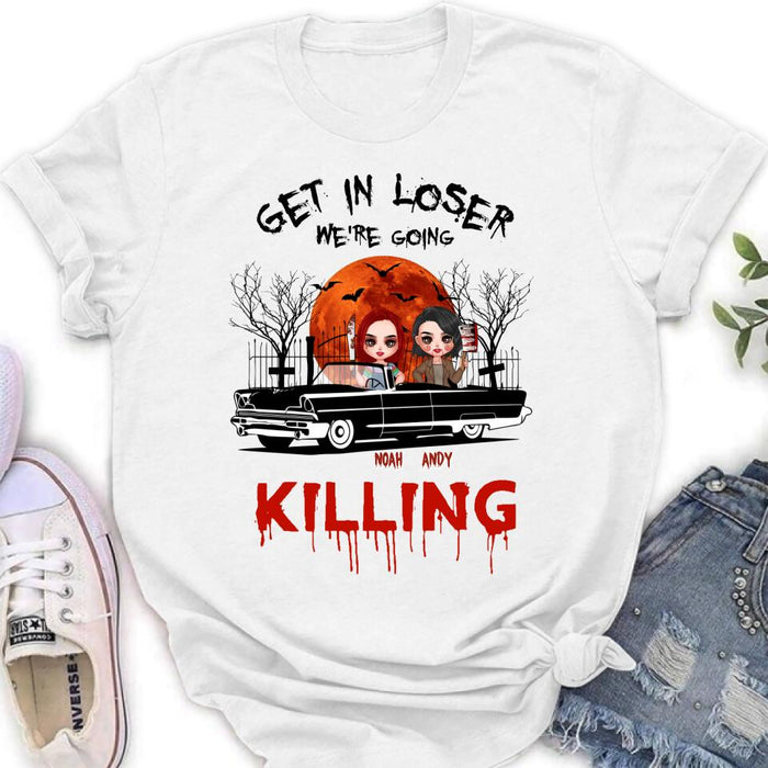 Personalized Horror Friends Shirt - Halloween Gift Idea For Friends - Get In Loser We're Going Killing