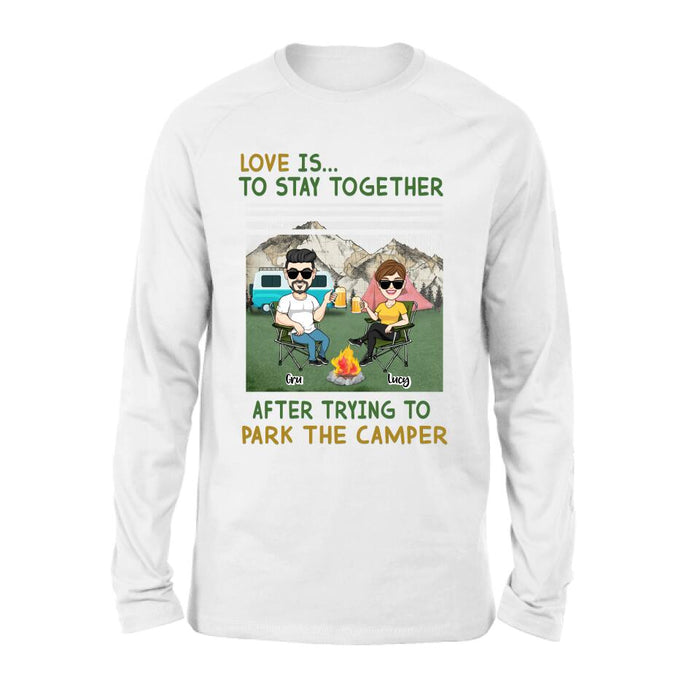 Personalized Camping Couple Shirt/Hoodie - Couple With Up to 4 Dogs - Gift Idea For Camping/Dog Lover - Love Is To Stay Together After Trying To Park The Camper