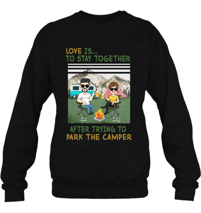 Personalized Camping Couple Shirt/Hoodie - Couple With Up to 4 Dogs - Gift Idea For Camping/Dog Lover - Love Is To Stay Together After Trying To Park The Camper