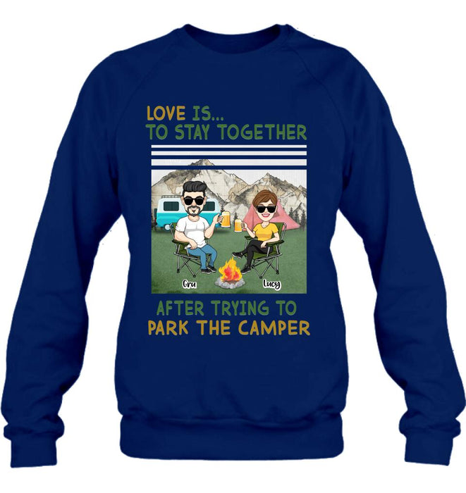 Personalized Camping Couple Shirt/Hoodie - Couple With Up to 4 Dogs - Gift Idea For Camping/Dog Lover - Love Is To Stay Together After Trying To Park The Camper