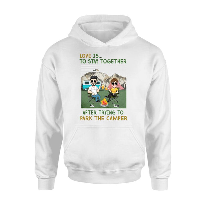 Personalized Camping Couple Shirt/Hoodie - Couple With Up to 4 Dogs - Gift Idea For Camping/Dog Lover - Love Is To Stay Together After Trying To Park The Camper