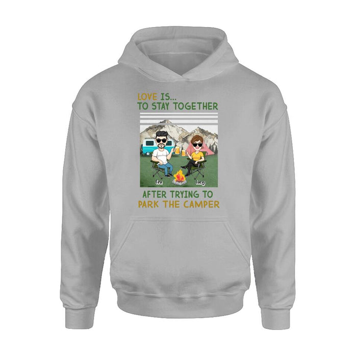 Personalized Camping Couple Shirt/Hoodie - Couple With Up to 4 Dogs - Gift Idea For Camping/Dog Lover - Love Is To Stay Together After Trying To Park The Camper