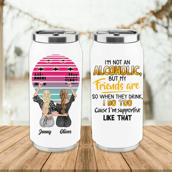 Personalized Friends Soda Can Tumbler - Gift Idea For Friends with up to 4 Girls - I'm Not An Alcoholic But My Friends Are