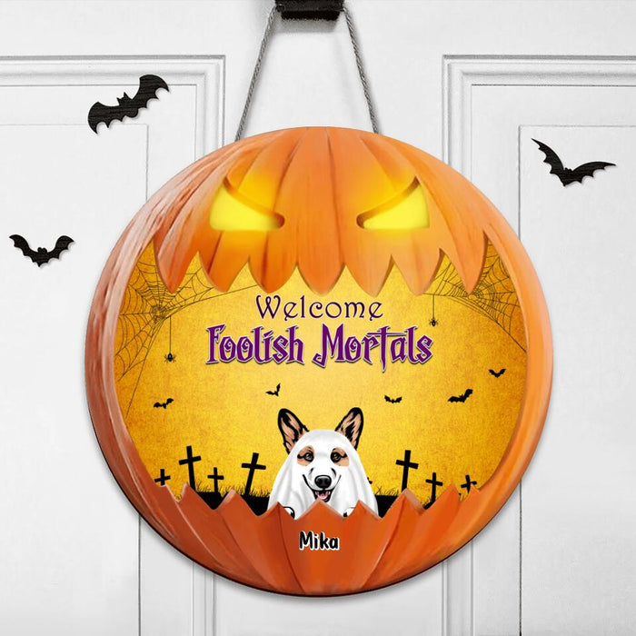 Personalized Halloween Dog Wooden Sign - Up to 6 Dogs - Halloween Decoration For Dog Lovers - Welcome Foolish Mortals