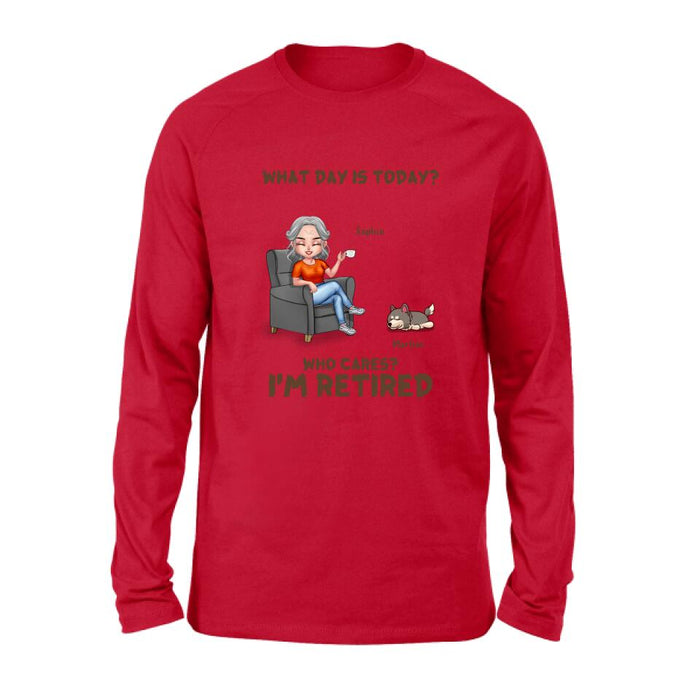 Personalized Retired Dog/Cat Shirt/Pullover Hoodie - Up to 4 Pets - Retired Gift Idea For Mother/Grandma/Dog/Cat Lover - What Day Is Today? Who Cares? I'm Retired