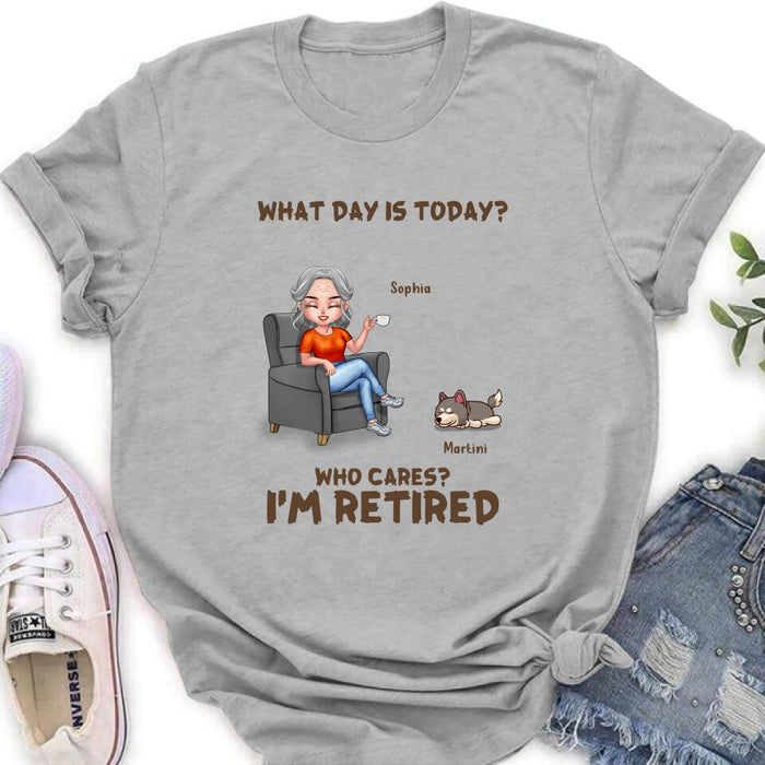 Personalized Retired Dog/Cat Shirt/Pullover Hoodie - Up to 4 Pets - Retired Gift Idea For Mother/Grandma/Dog/Cat Lover - What Day Is Today? Who Cares? I'm Retired