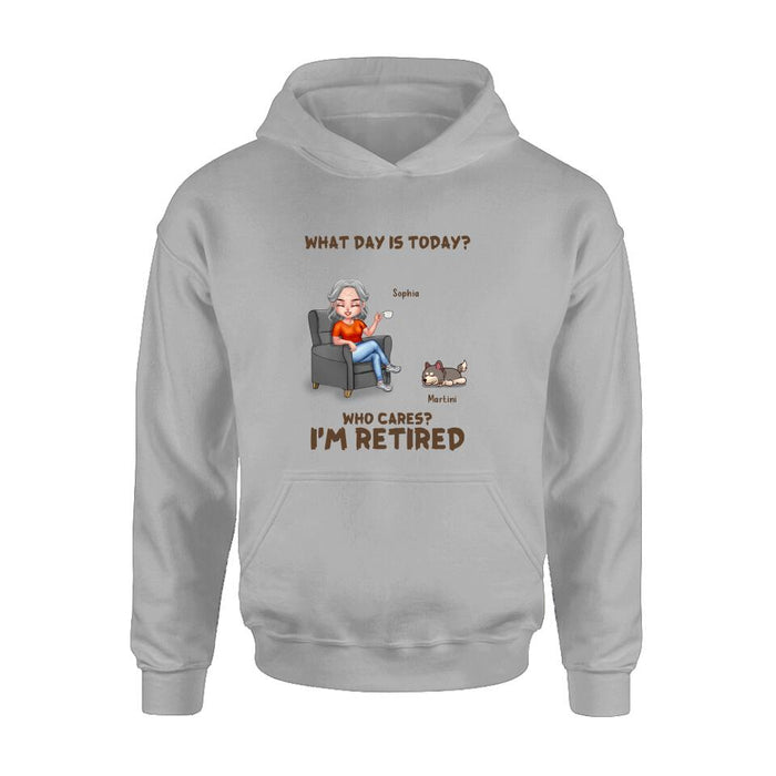 Personalized Retired Dog/Cat Shirt/Pullover Hoodie - Up to 4 Pets - Retired Gift Idea For Mother/Grandma/Dog/Cat Lover - What Day Is Today? Who Cares? I'm Retired