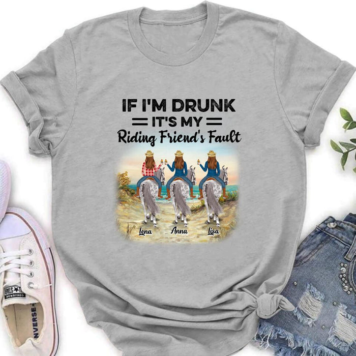 Personalized Horse Girl Shirt - Up to 3 People - Gift Idea For Horse Lover - If I'm Drunk It's My Riding Friend's Fault