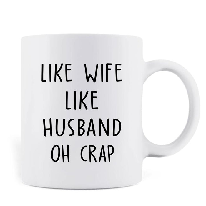 Personalized Couple/Friends Coffee Mug - Gift Idea For Couple/Friends - Like Wife Like husband Oh Crap