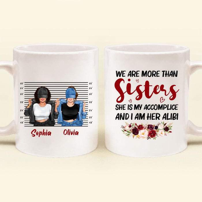 Personalized Besties Accomplice Alibi Coffee Mug - Gift Idea For Friends/Sisters - We Are More Than Sisters