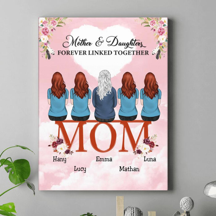 Personalized Mom And Daughters Canvas - Up to 5 People - Best Gift For Family - Mother And Daughters Forever Linked Together