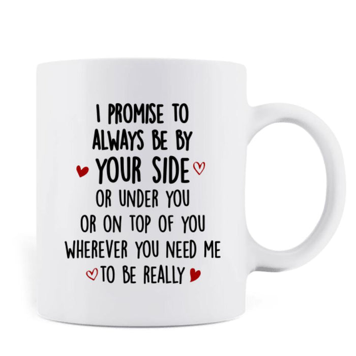 Personalized Couple Always By Your Side Coffee Mug - Best Gift For Couple - I Promise To Always Be By Your Side