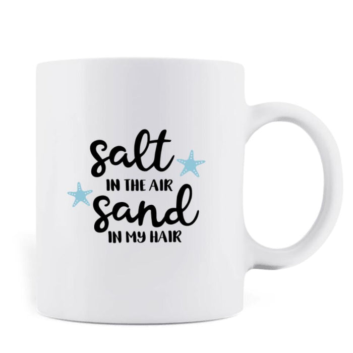 Personalized Friends Mug - Best Gift For Friends - Salt In The Air Sand In My Hair