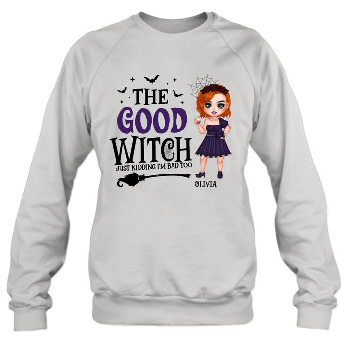 Personalized Good Witch Bad Witch T-shirt/Long Sleeve/Sweatshirt/Hoodie - Halloween Gift For Friends - The Good Witch Just Kidding I'm Bad Too