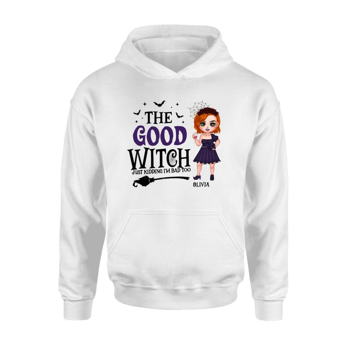 Personalized Good Witch Bad Witch T-shirt/Long Sleeve/Sweatshirt/Hoodie - Halloween Gift For Friends - The Good Witch Just Kidding I'm Bad Too