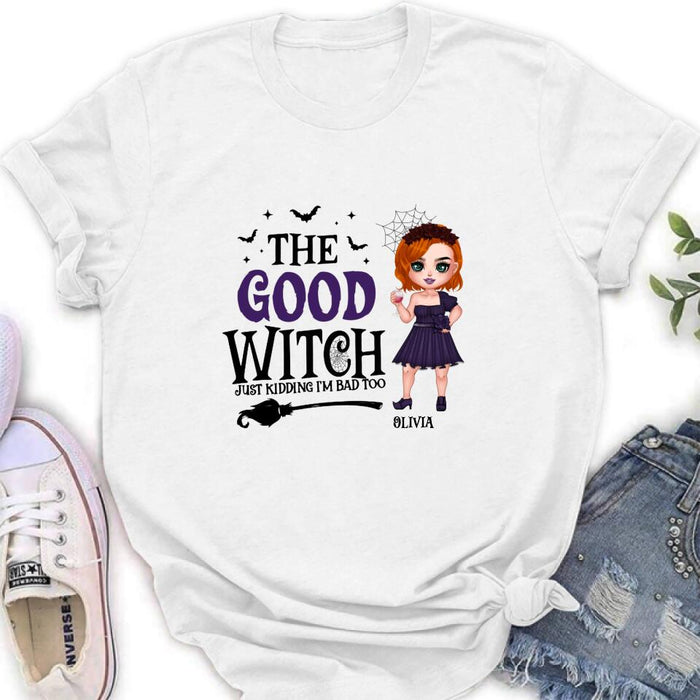 Personalized Good Witch Bad Witch T-shirt/Long Sleeve/Sweatshirt/Hoodie - Halloween Gift For Friends - The Good Witch Just Kidding I'm Bad Too