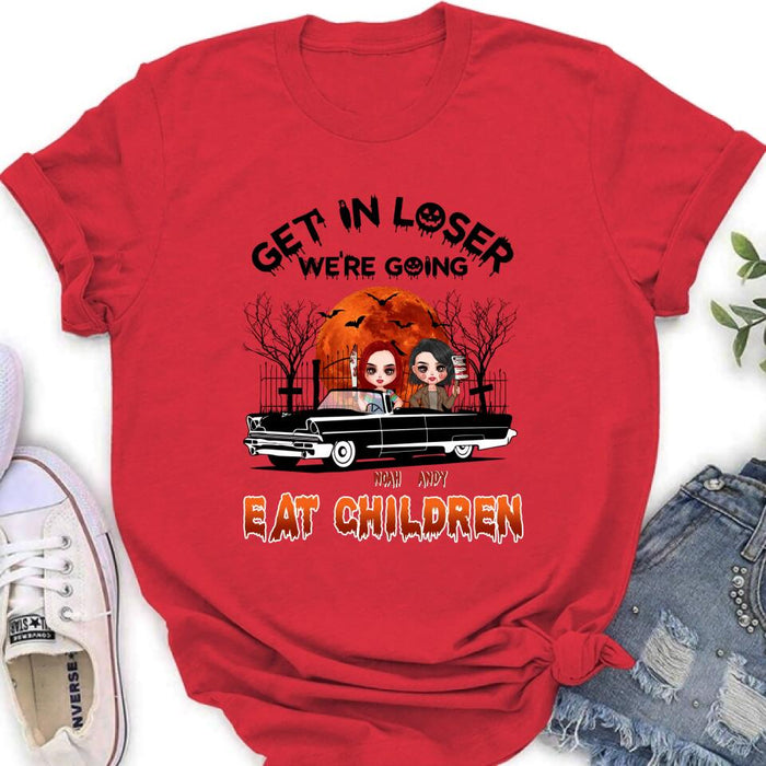 Personalized Horror Besties Shirt/Hoodie - Halloween Gift Idea For Friends/Sisters - Up to 4 Girls - Get In Loser We’re Going Eat Children