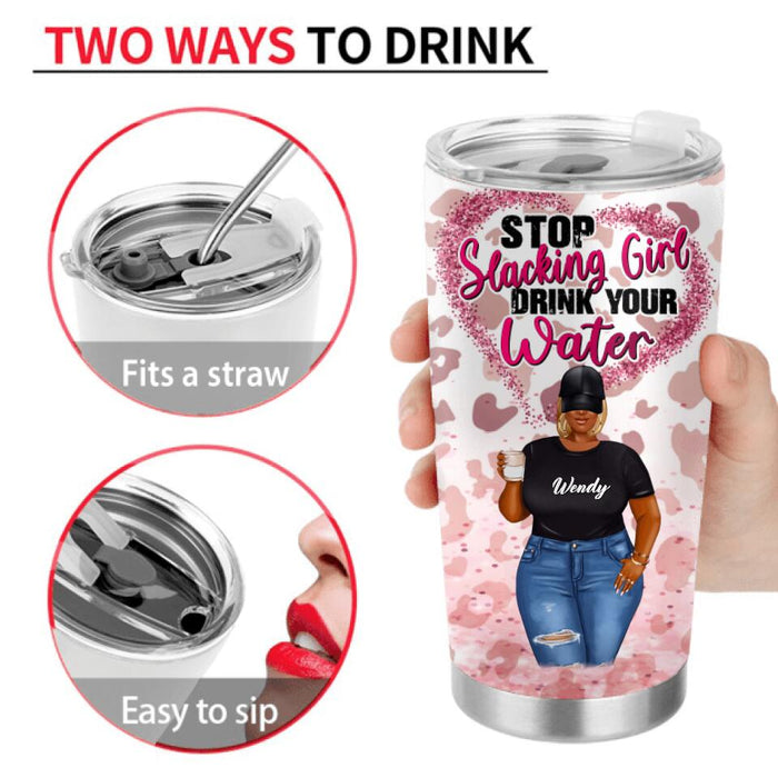 Personalized Big Girl Tumbler - Gift Idea For Friends/Big Girls - Stop Slacking Girl