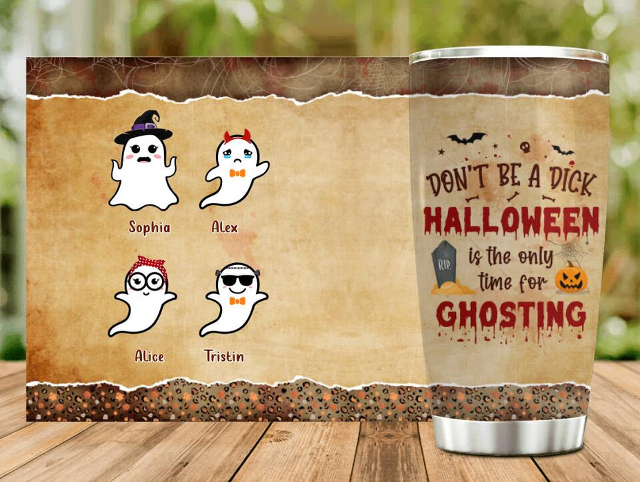 Personalized Ghost Tumbler - Gift Idea For Halloween with up to 7 Ghosts - Halloween Is The Only Time For Ghosting