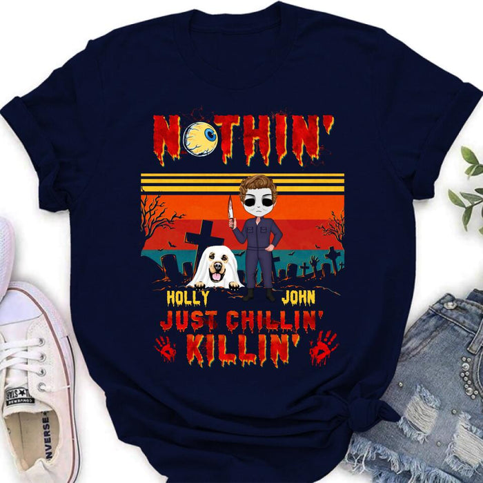 Personalized Horror Movie T-Shirt/Long Sleeve/Sweatshirt/Hoodie - Halloween Gift For Dog Lover/Cat Lover/Horror Movie Lover - Up to 4 Dogs/Cats - Nothin', Just chillin', Killin'