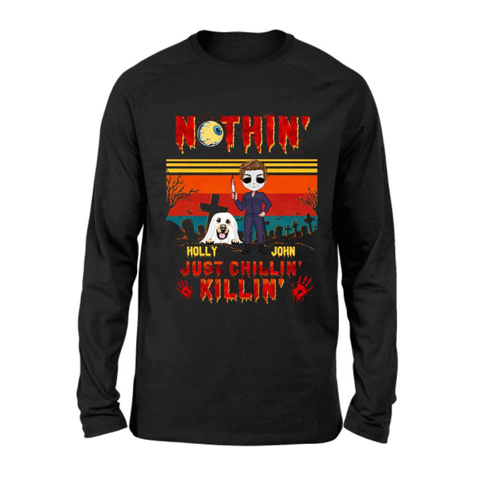Personalized Horror Movie T-Shirt/Long Sleeve/Sweatshirt/Hoodie - Halloween Gift For Dog Lover/Cat Lover/Horror Movie Lover - Up to 4 Dogs/Cats - Nothin', Just chillin', Killin'