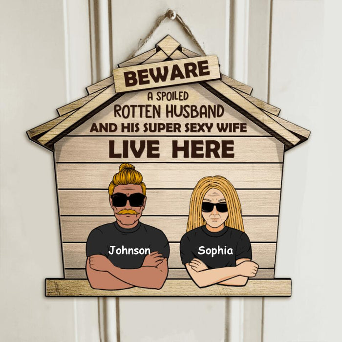 Personalized A Spoiled Rotten Husband Door Sign - Gift Idea For Couple - Beware A Spoiled Rotten Husband And His Super Sexy Wife Live Here