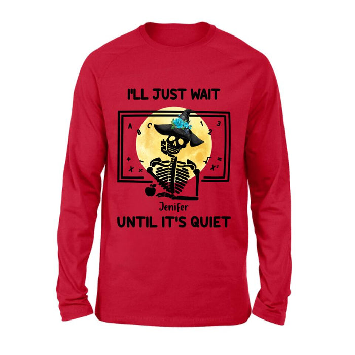 Personalized Halloween Teacher Shirt/Hoodie - Gift Idea For Halloween - I'll Just Wait Until It's Quiet