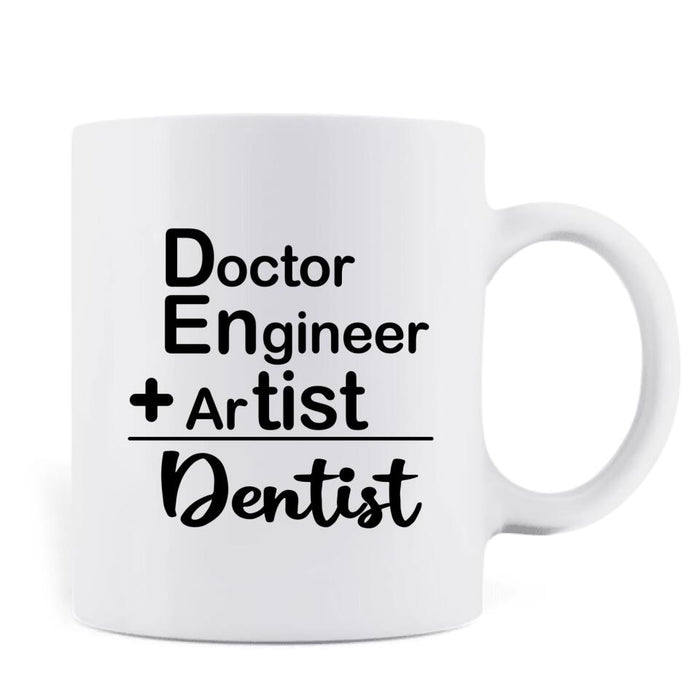 Personalized Dabbing Dentist Coffee Mug - Best Gift Idea For Dentists - Doctor Engineer + Artist = Dentist - MF91TB