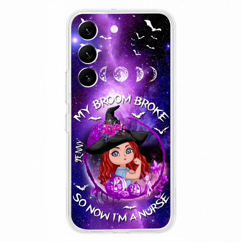 Custom Personalized Witch Nurse Phone Case - Halloween Gift Idea For Nurse - My Broom Broke So Now I'm A Nurse - Case for iPhone/Samsung