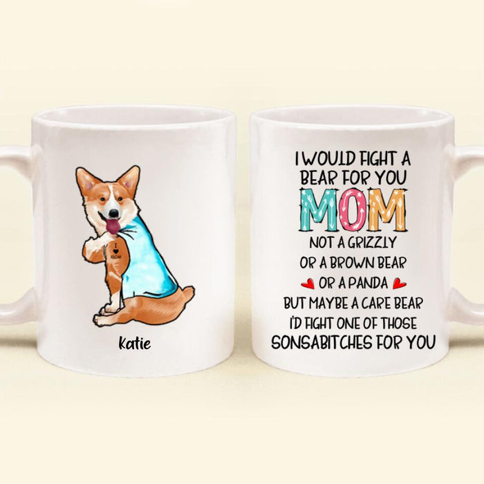 Personalized Fight A Bear Tattoo Dog Mom Coffee Mug - Up to 5 Dogs - Best Gift For Dog Lover - I Would Fight A Bear For You Mom