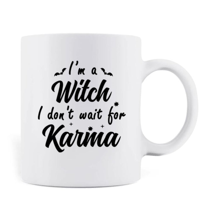 Personalized Witch Coffee Mug - A Witch With Up to 3 Cats - I'm A Witch I Don't Wait For Karma - B16ZKZ