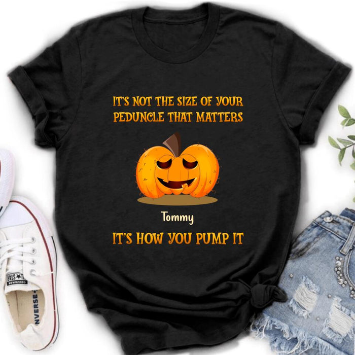Personalized Funny Pumpkins Halloween Shirt/Hoodie - Gift Idea For Halloween/Friends - It's Not The Size Of Your Peduncle That Matters It's How You Pump It