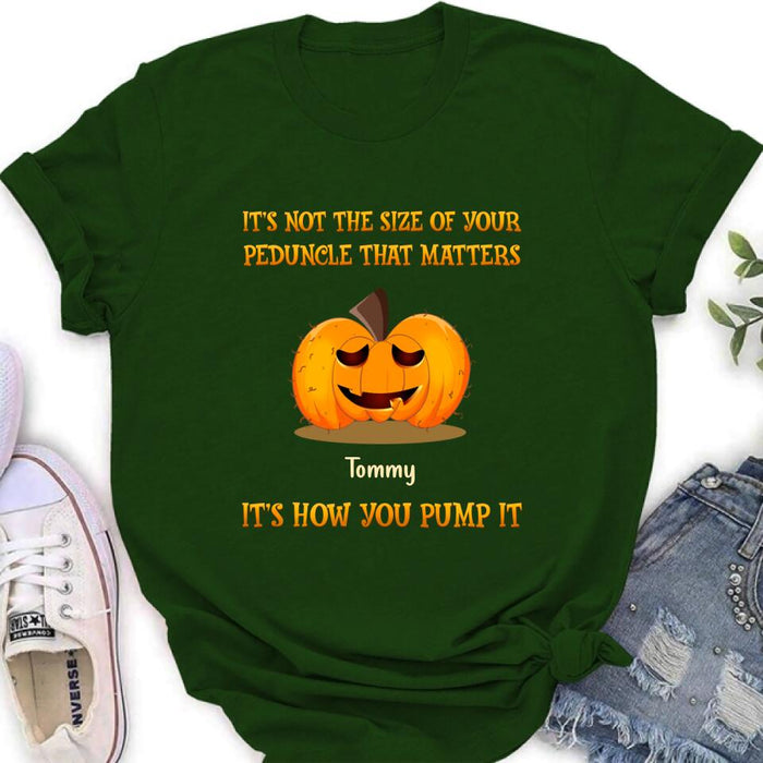 Personalized Funny Pumpkins Halloween Shirt/Hoodie - Gift Idea For Halloween/Friends - It's Not The Size Of Your Peduncle That Matters It's How You Pump It