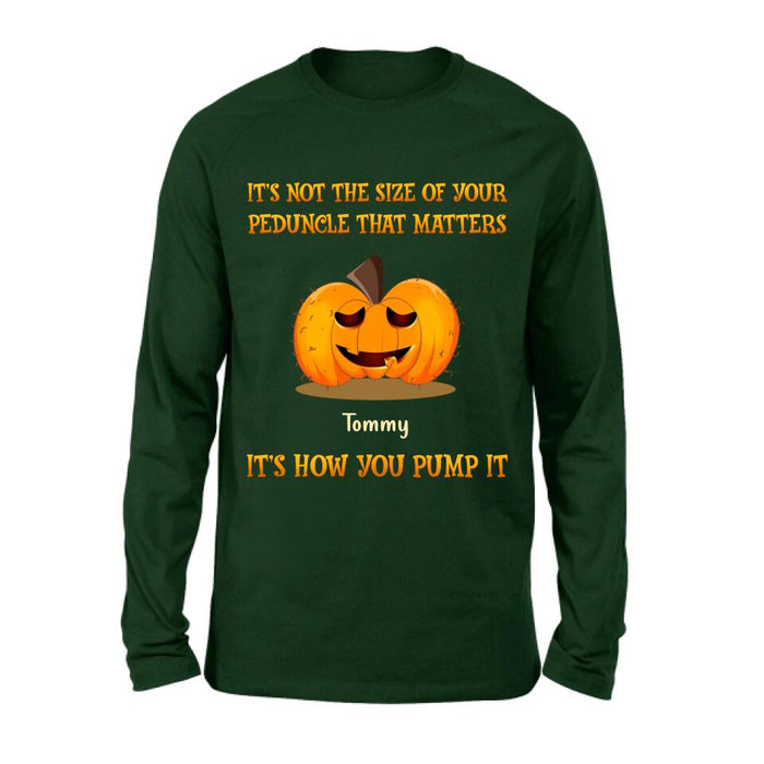 Personalized Funny Pumpkins Halloween Shirt/Hoodie - Gift Idea For Halloween/Friends - It's Not The Size Of Your Peduncle That Matters It's How You Pump It