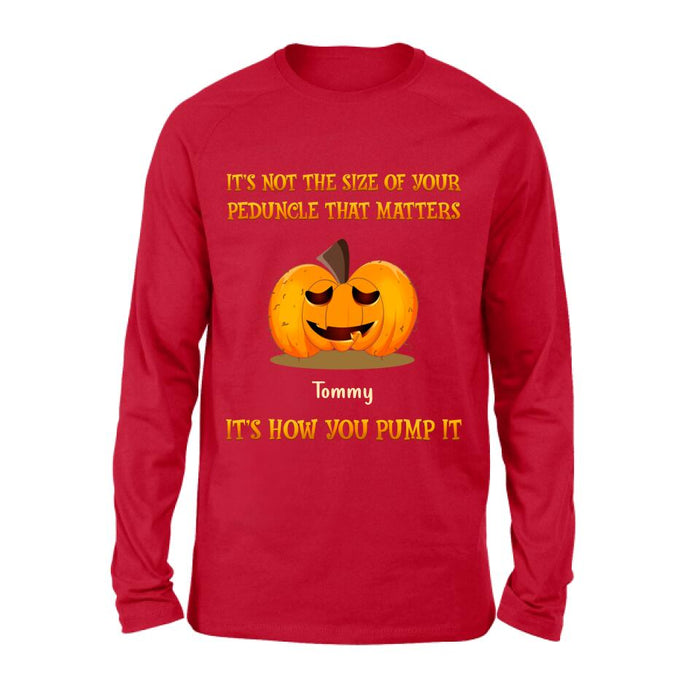 Personalized Funny Pumpkins Halloween Shirt/Hoodie - Gift Idea For Halloween/Friends - It's Not The Size Of Your Peduncle That Matters It's How You Pump It