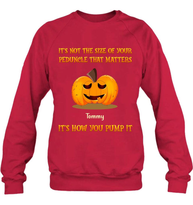 Personalized Funny Pumpkins Halloween Shirt/Hoodie - Gift Idea For Halloween/Friends - It's Not The Size Of Your Peduncle That Matters It's How You Pump It