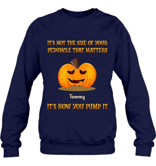 Personalized Funny Pumpkins Halloween Shirt/Hoodie - Gift Idea For Halloween/Friends - It's Not The Size Of Your Peduncle That Matters It's How You Pump It