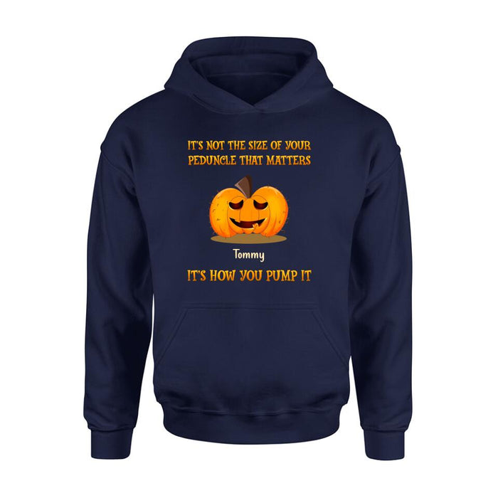 Personalized Funny Pumpkins Halloween Shirt/Hoodie - Gift Idea For Halloween/Friends - It's Not The Size Of Your Peduncle That Matters It's How You Pump It