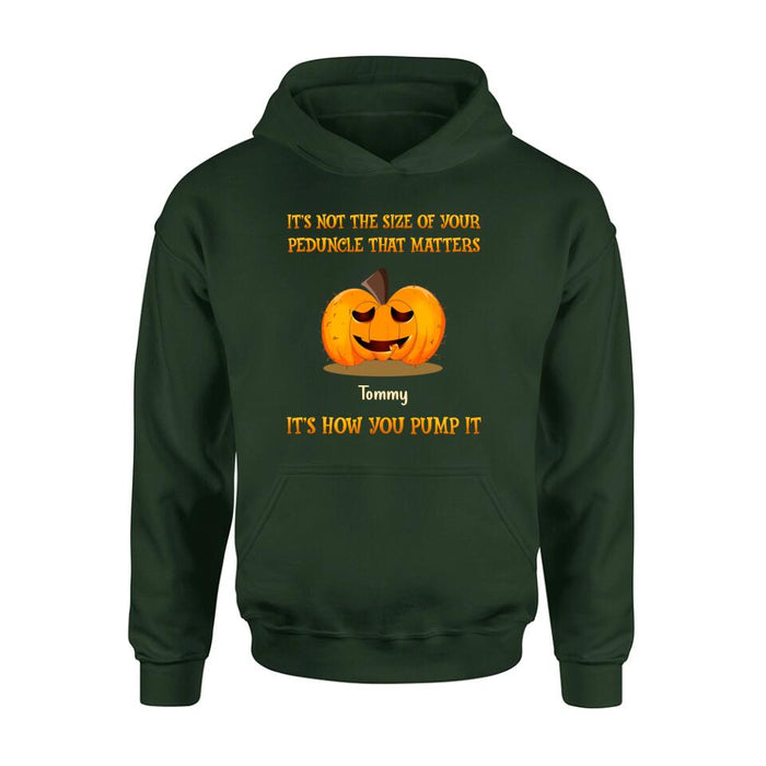 Personalized Funny Pumpkins Halloween Shirt/Hoodie - Gift Idea For Halloween/Friends - It's Not The Size Of Your Peduncle That Matters It's How You Pump It