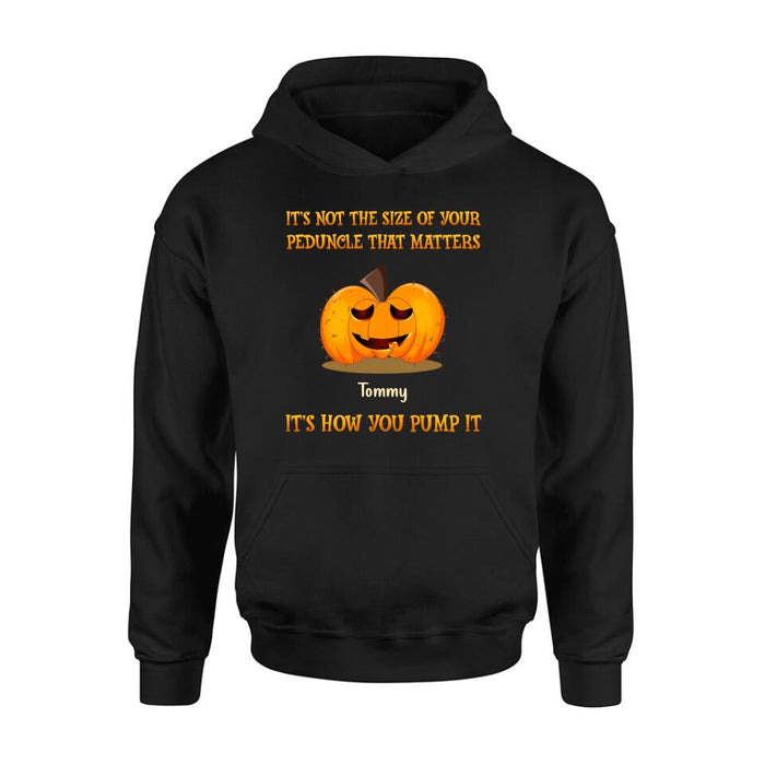 Personalized Funny Pumpkins Halloween Shirt/Hoodie - Gift Idea For Halloween/Friends - It's Not The Size Of Your Peduncle That Matters It's How You Pump It