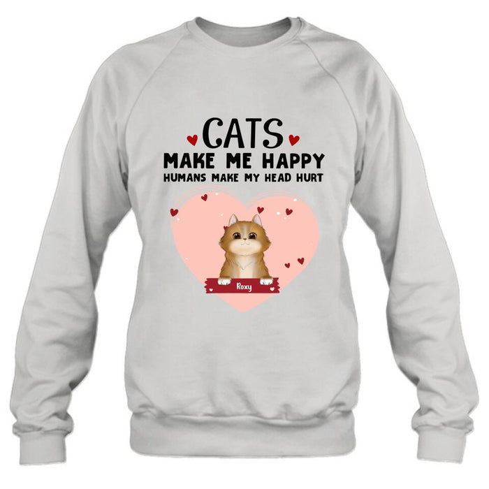 Personalized Cat Shirt/Pullover Hoodie - Up to 9 Cats - Gift Idea For Cat Lover - Cats Make Me Happy Humans Make My Head Hurt