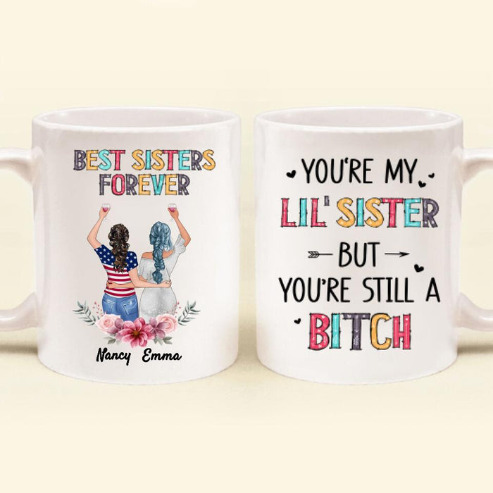 Personalized Sisters Mug - Up to 3 Sisters - Gift Idea For Friends/Sisters - You're My Lil' Sister But You're Still A Bitch