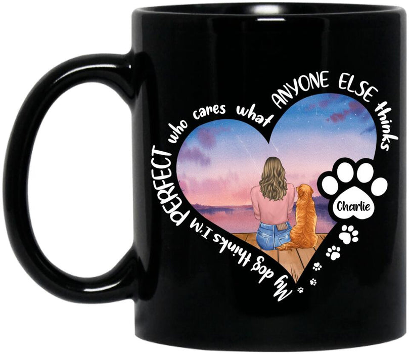 Personalized Dog Mom Coffee Mug - Gift Idea For Dog Lover - My Dogs Think I'm Perfect Who Cares What Anyone Else Thinks