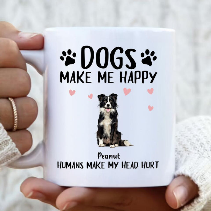 Personalized Dog Coffee Mug - Up to 5 Dogs - Gift Idea For Dog Lover - Dogs Make Me Happy Humans Make My Head Hurt