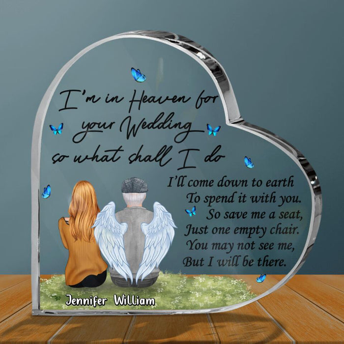 Personalized Memorial Dad Acrylic Plaque -  Remembrance Gift For Loss Of Dad - I'm In Heaven For Your Wedding