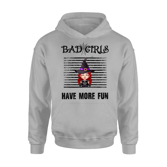 Personalized Witch Shirt/Hoodie - Gift Idea For Halloween/Friends/Besties With Up to 3 Girls - Bad Girls Have More Fun